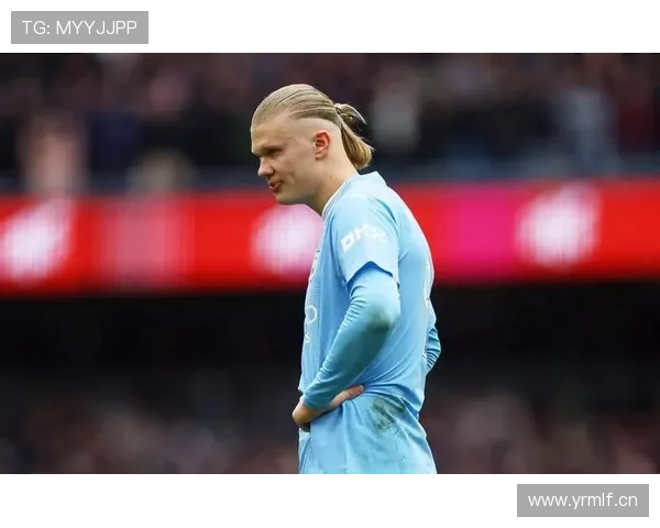 哈兰德高效表现难掩曼城终结点依赖，进攻体系稳定性面临考验